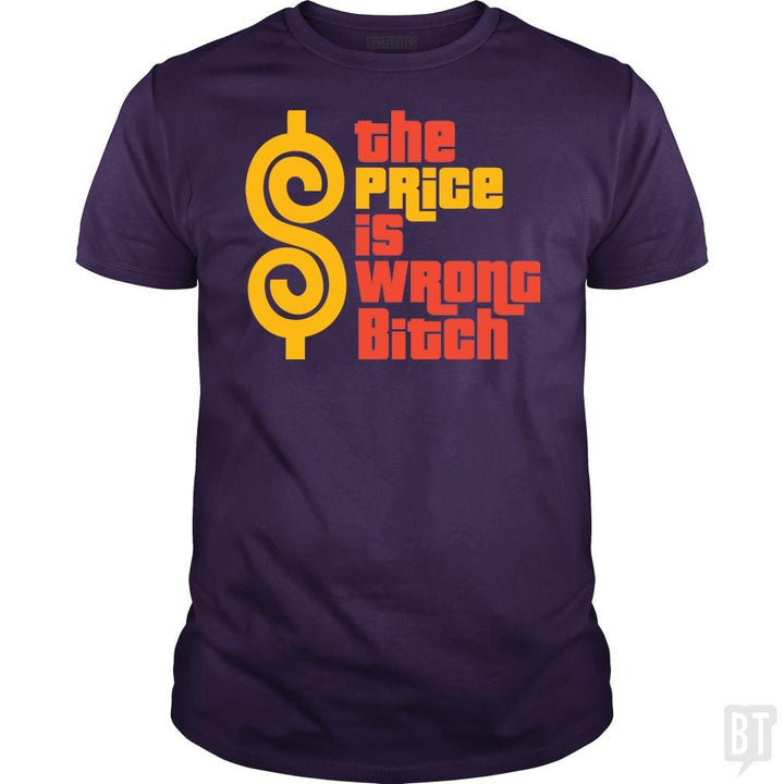 SunFrog-Busted BustedTees Classic Guys / Unisex Tee / Purple / S The Price is Wrong Bitch