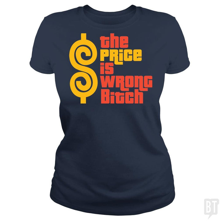 SunFrog-Busted BustedTees Classic Ladies Tee / Navy Blue / S The Price is Wrong Bitch