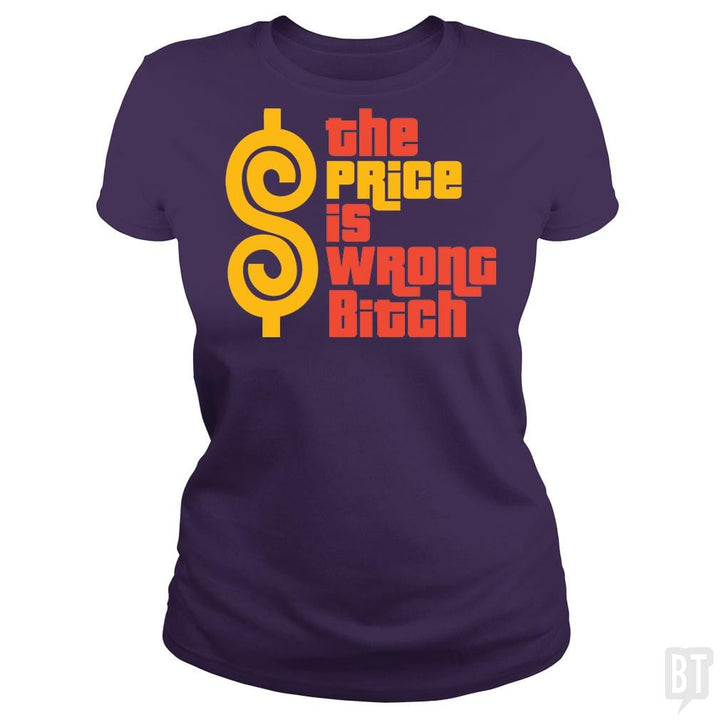 SunFrog-Busted BustedTees Classic Ladies Tee / Purple / S The Price is Wrong Bitch
