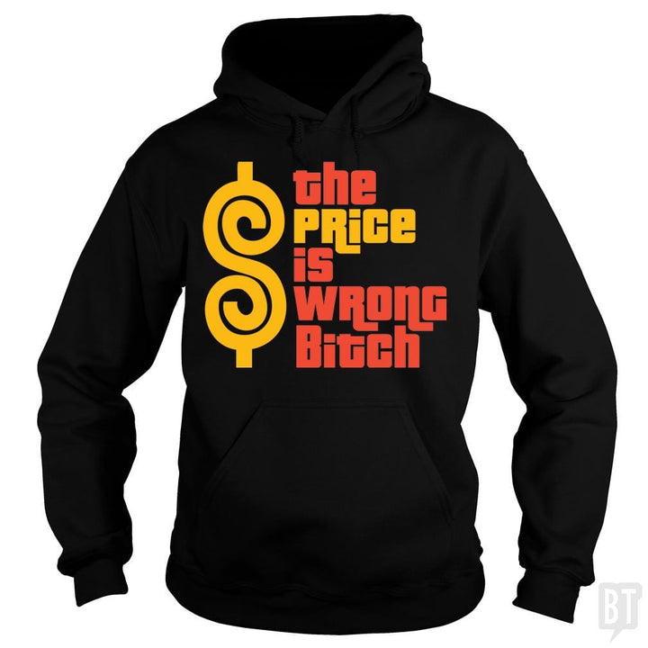 SunFrog-Busted BustedTees Hoodie / Black / S The Price is Wrong Bitch