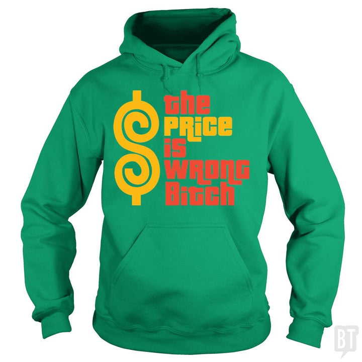 SunFrog-Busted BustedTees Hoodie / Irish Green / S The Price is Wrong Bitch