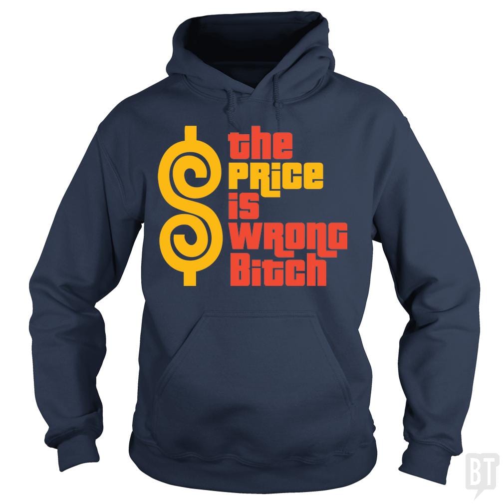 SunFrog-Busted BustedTees Hoodie / Navy Blue / S The Price is Wrong Bitch