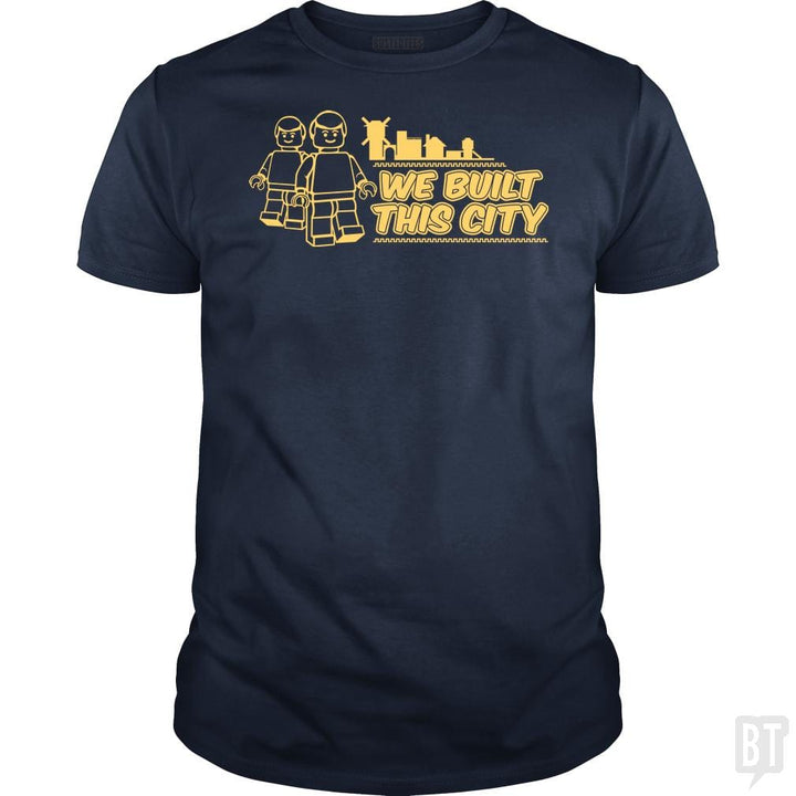 SunFrog-Busted BustedTees Classic Guys / Unisex Tee / Navy Blue / S We Built This City
