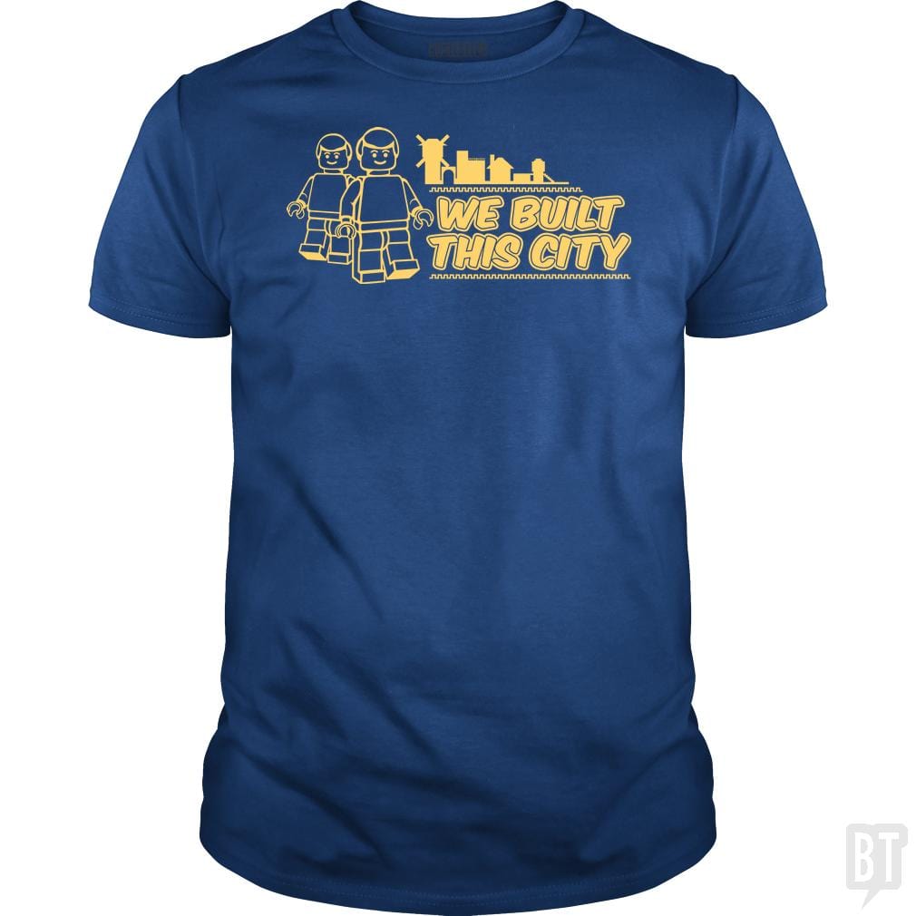 SunFrog-Busted BustedTees Classic Guys / Unisex Tee / Royal Blue / S We Built This City