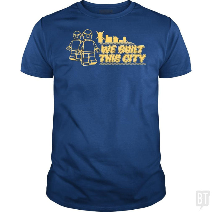 SunFrog-Busted BustedTees Classic Guys / Unisex Tee / Royal Blue / S We Built This City