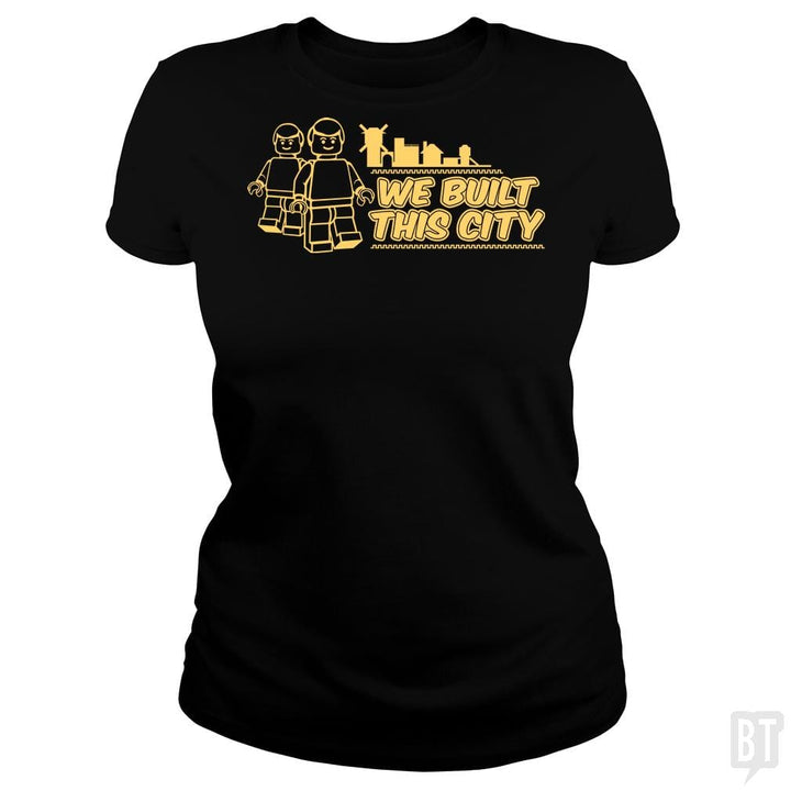 SunFrog-Busted BustedTees Classic Ladies Tee / Black / S We Built This City