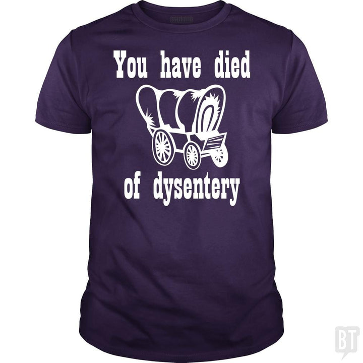 SunFrog-Busted BustedTees Classic Guys / Unisex Tee / Purple / S You Have Died of Dysentery
