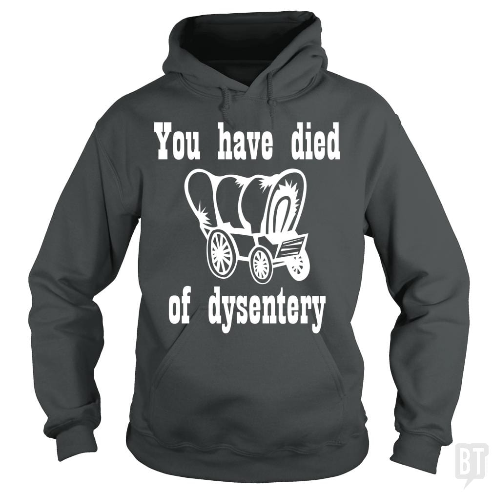 SunFrog-Busted BustedTees Hoodie / Dark Heather / S You Have Died of Dysentery
