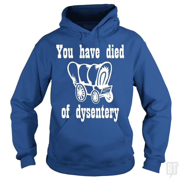 SunFrog-Busted BustedTees Hoodie / Royal Blue / S You Have Died of Dysentery