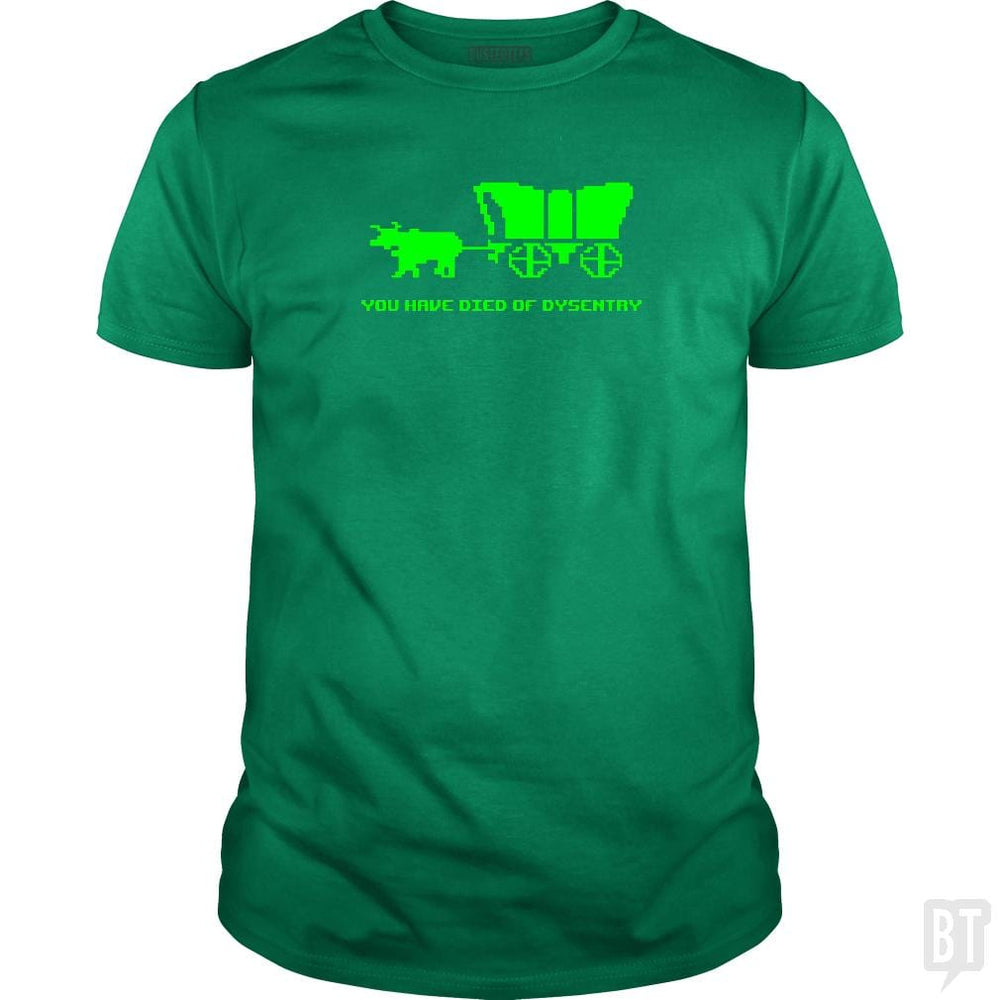 SunFrog-Busted BustedTees Classic Guys / Unisex Tee / Irish Green / S You Have Died of Dysentry