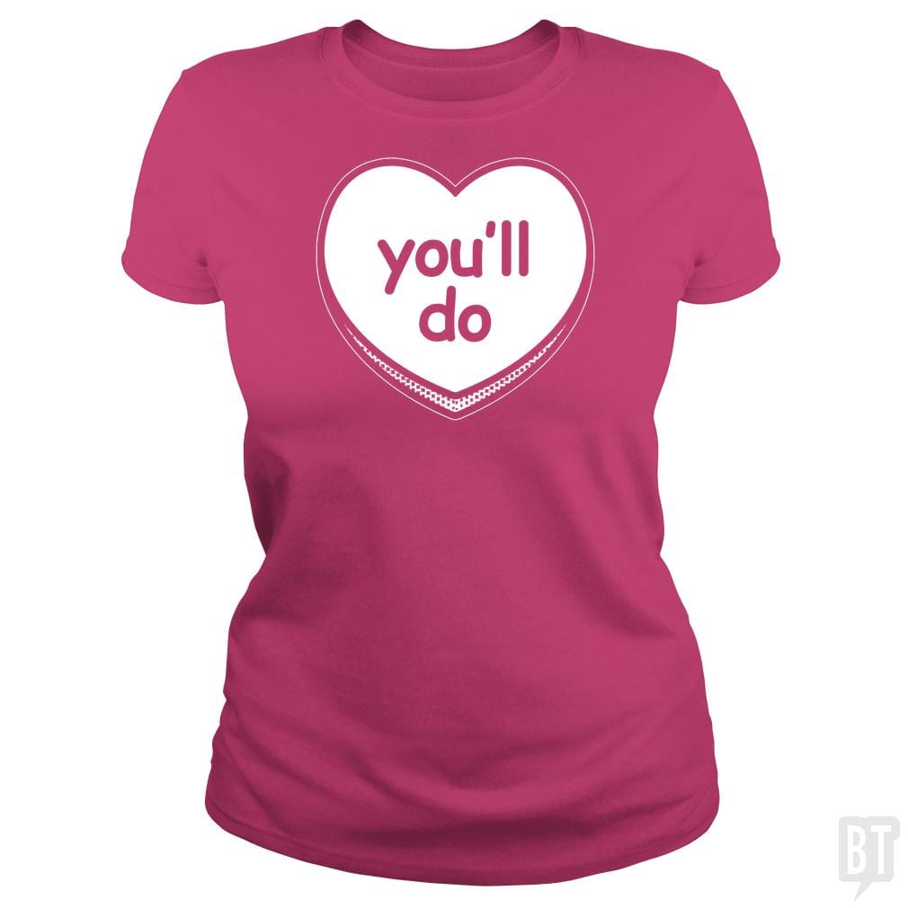 SunFrog-Busted BustedTees Classic Ladies Tee / Heliconia / S You'll Do