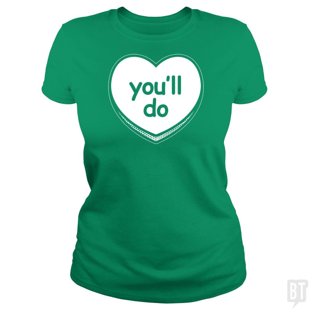 SunFrog-Busted BustedTees Classic Ladies Tee / Irish Green / S You'll Do