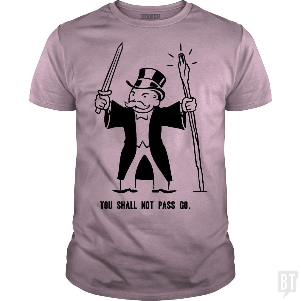 SunFrog-Busted BustedTees Classic Guys / Unisex Tee / Light Pink / S You Shall Not Pass Go