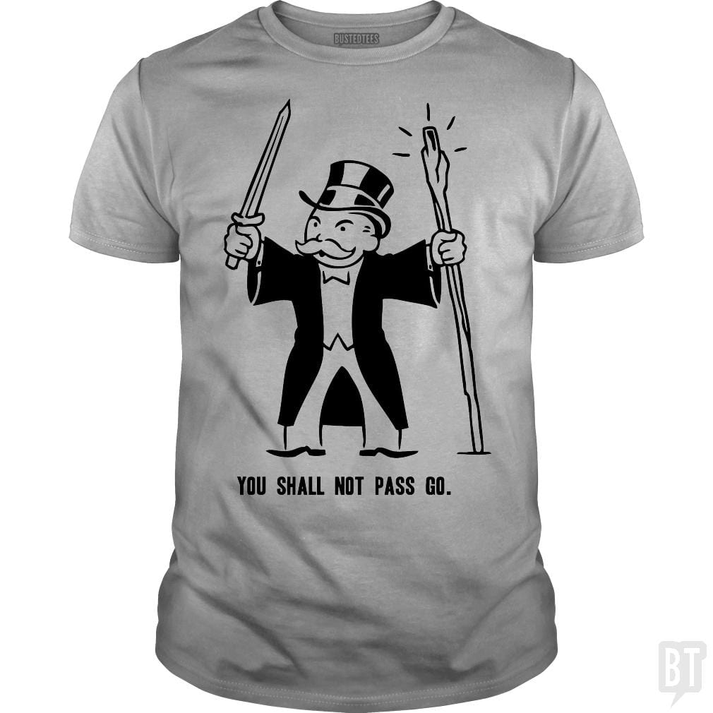 SunFrog-Busted BustedTees Classic Guys / Unisex Tee / Sport Grey / S You Shall Not Pass Go