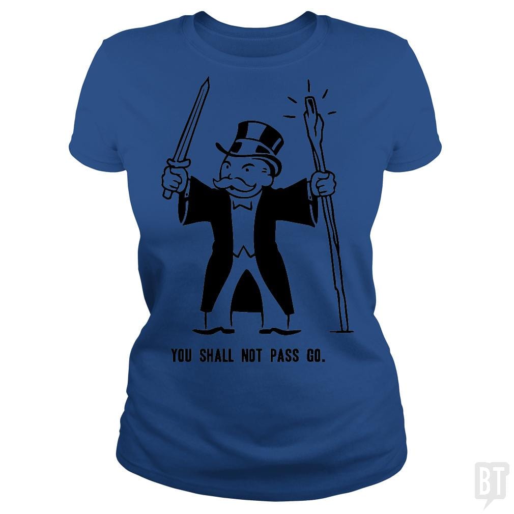 SunFrog-Busted BustedTees Classic Ladies Tee / Royal Blue / S You Shall Not Pass Go