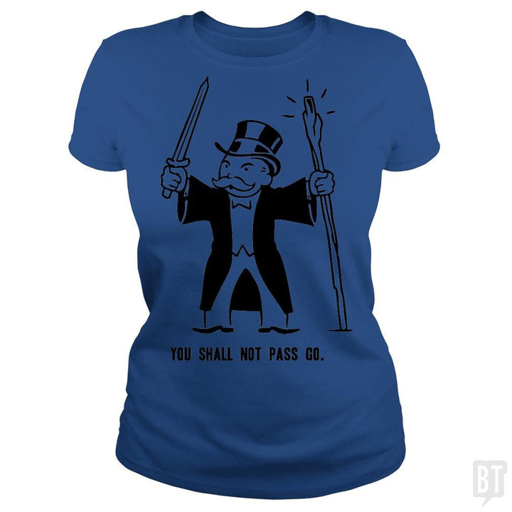 SunFrog-Busted BustedTees Classic Ladies Tee / Royal Blue / S You Shall Not Pass Go