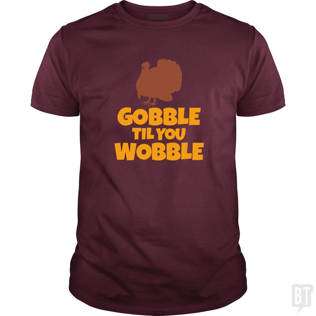 SunFrog-Busted CT486 Classic Guys / Unisex Tee / Maroon / S Funny Gobble Til You Wobble Thanksgiving