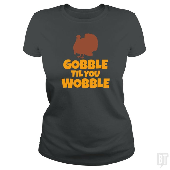 SunFrog-Busted CT486 Classic Ladies Tee / Dark Heather / S Funny Gobble Til You Wobble Thanksgiving