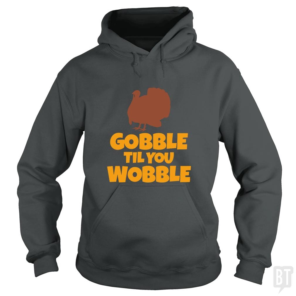 SunFrog-Busted CT486 Hoodie / Dark Heather / S Funny Gobble Til You Wobble Thanksgiving