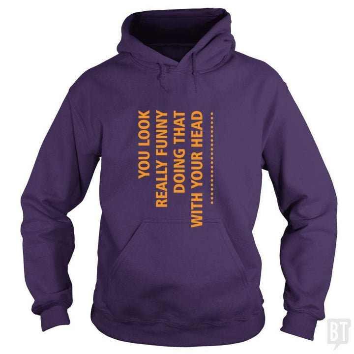SunFrog-Busted designsbymallika Hoodie / Purple / S you look funny doing that with your head