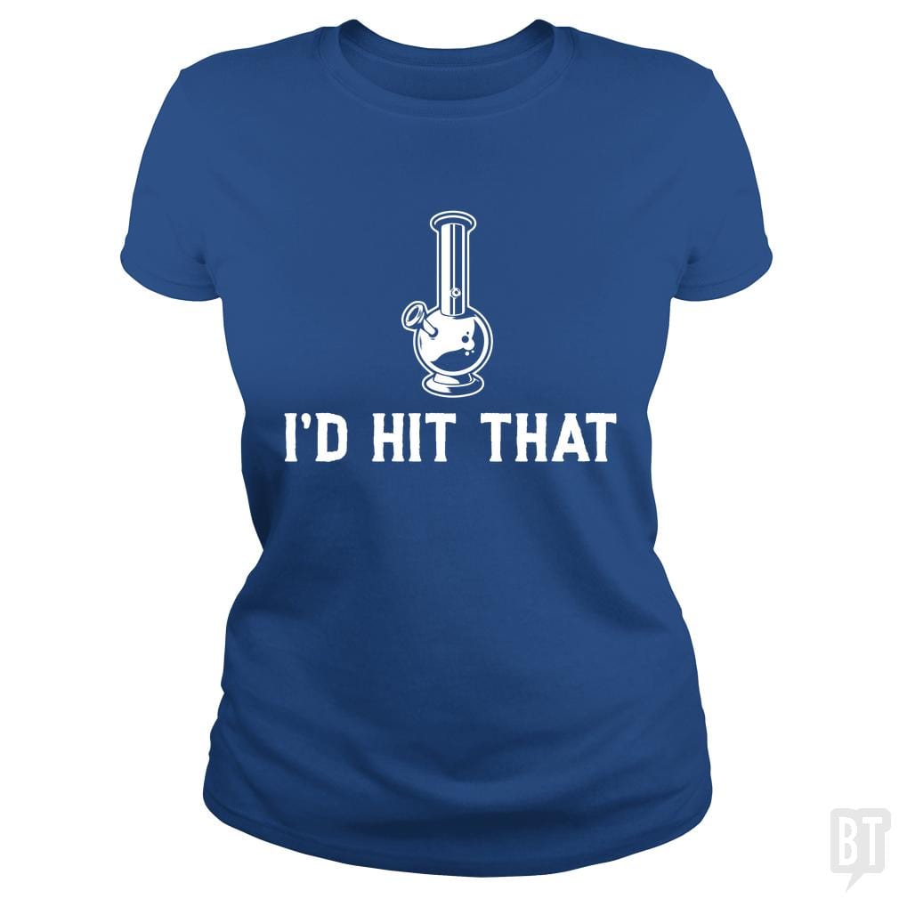 I'd Hit That - BustedTees.com