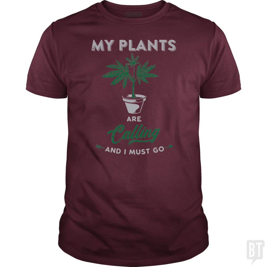 SunFrog-Busted Edible Loving Weedologist Classic Guys / Unisex Tee / Maroon / S My Plants Are Calling