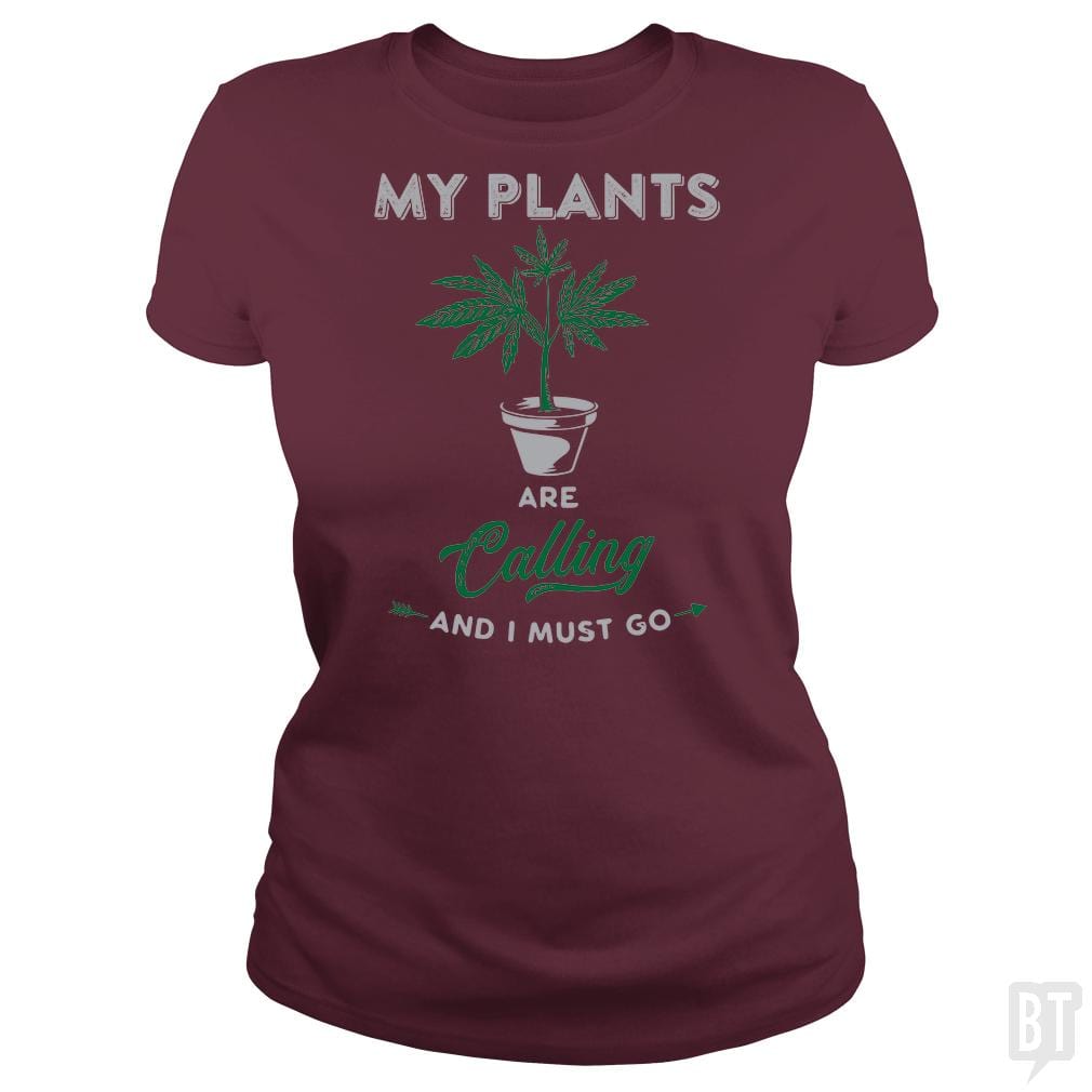 SunFrog-Busted Edible Loving Weedologist Classic Ladies Tee / Maroon / S My Plants Are Calling