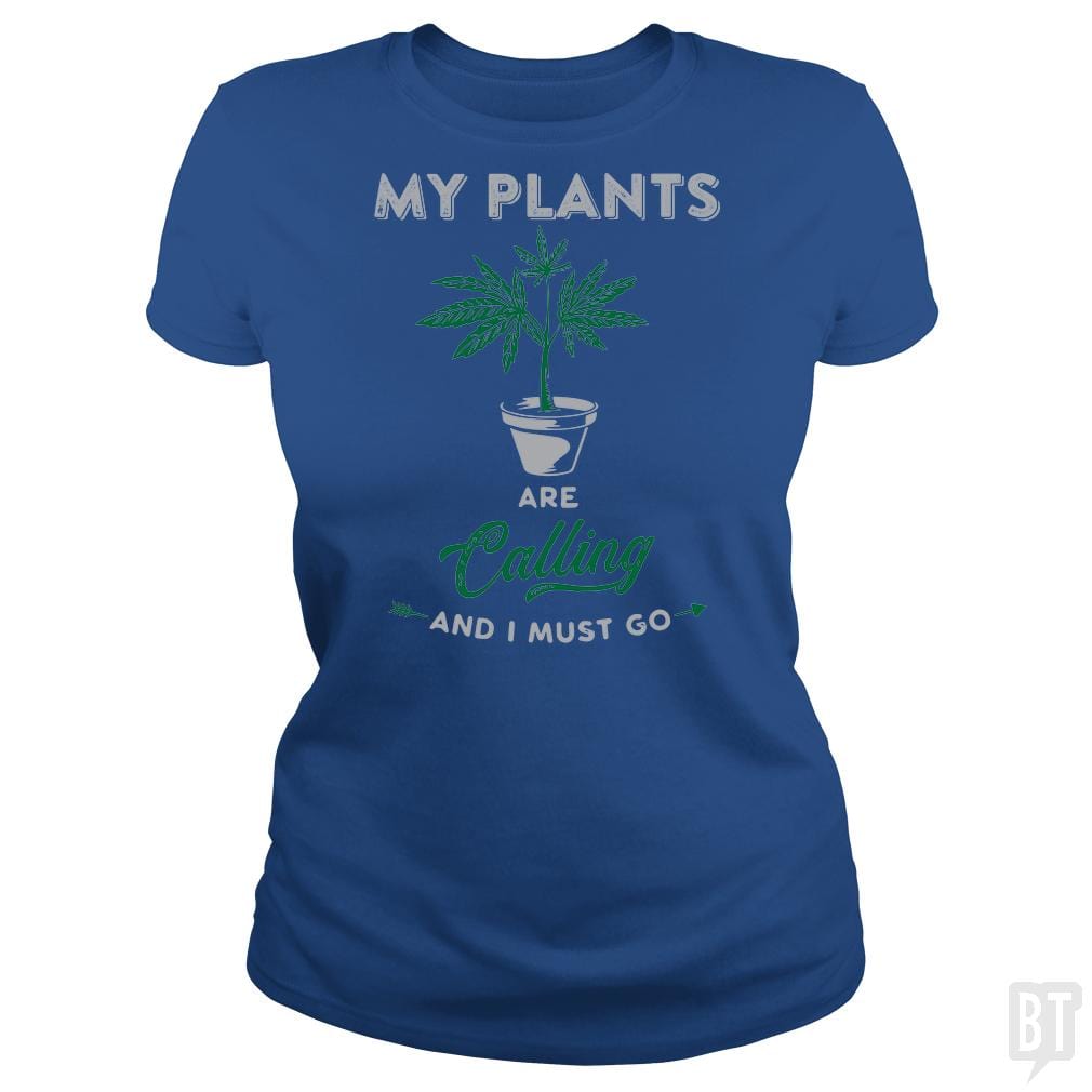 SunFrog-Busted Edible Loving Weedologist Classic Ladies Tee / Royal Blue / S My Plants Are Calling