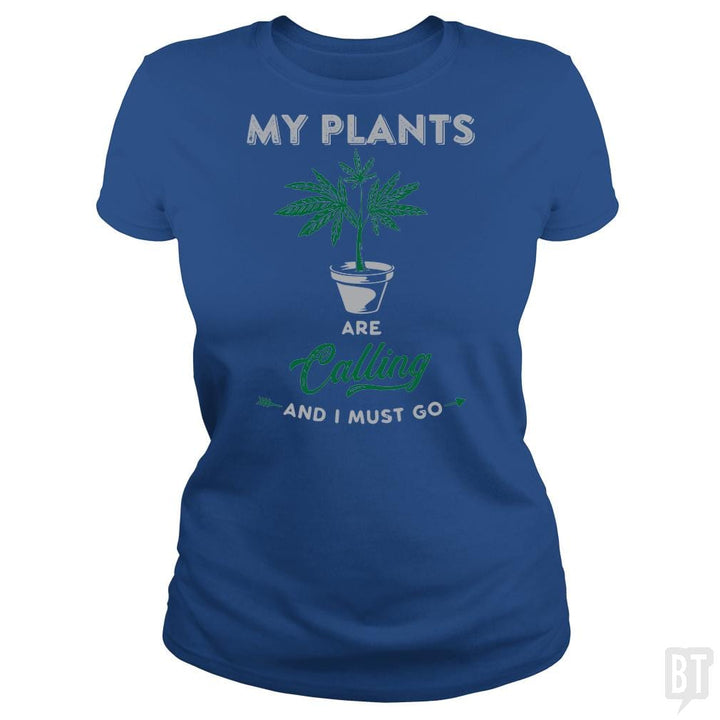 SunFrog-Busted Edible Loving Weedologist Classic Ladies Tee / Royal Blue / S My Plants Are Calling