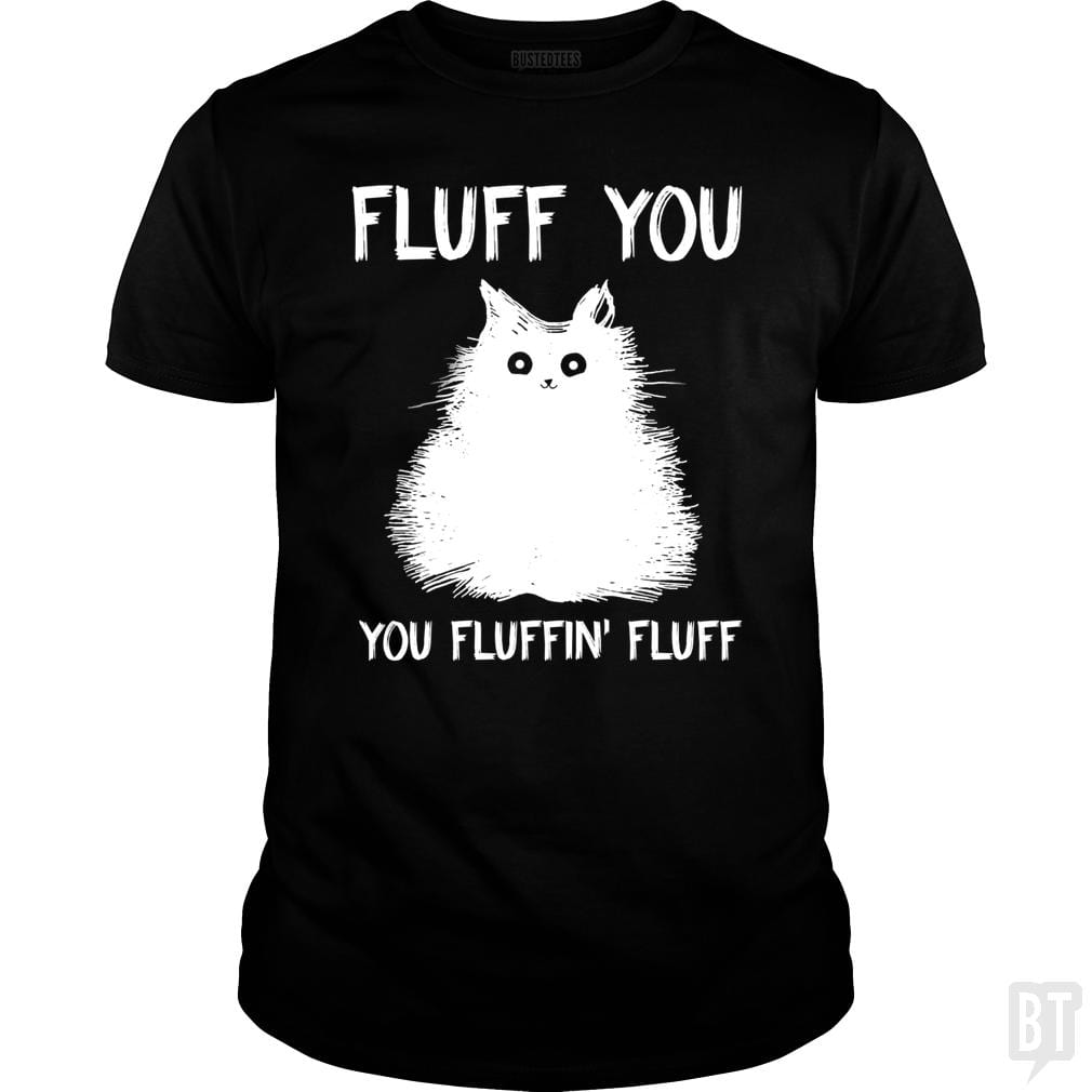SunFrog-Busted Classic Guys / Unisex Tee / Black / S Fluff You You Fluff Funny Cat