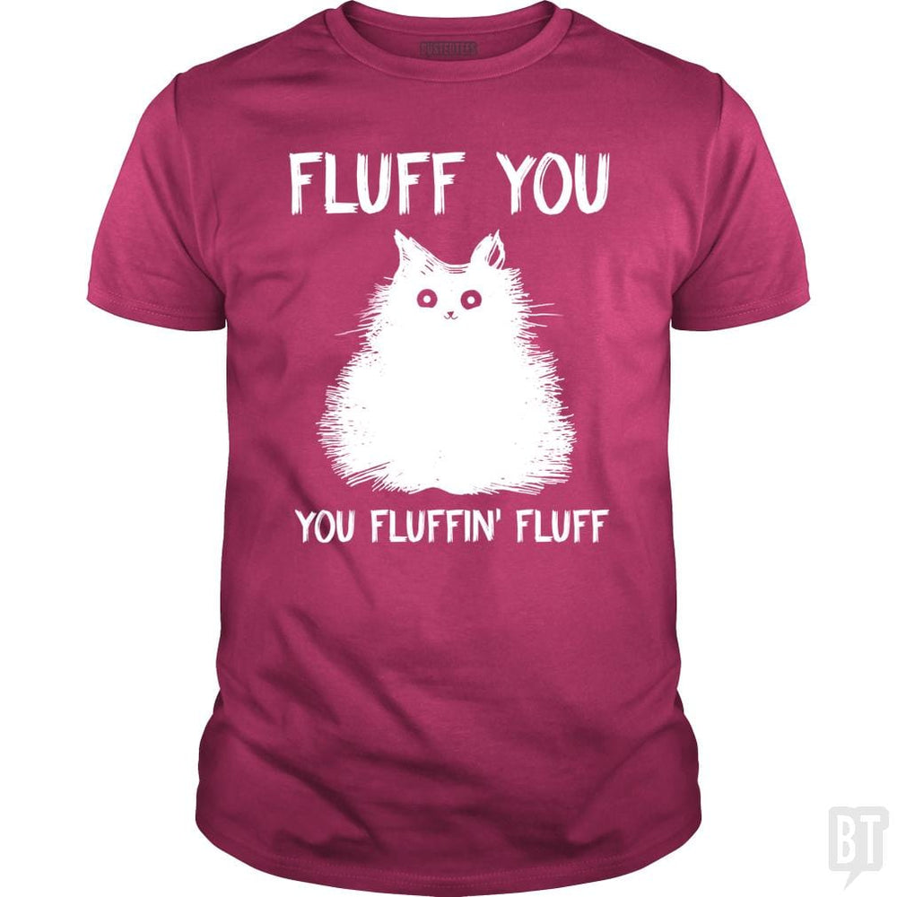 SunFrog-Busted Classic Guys / Unisex Tee / Heliconia / S Fluff You You Fluff Funny Cat