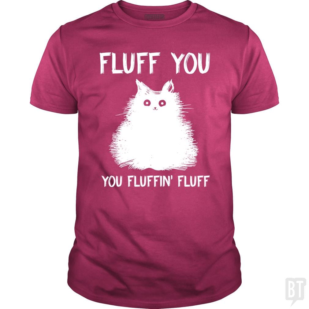 SunFrog-Busted Classic Guys / Unisex Tee / Heliconia / S Fluff You You Fluff Funny Cat