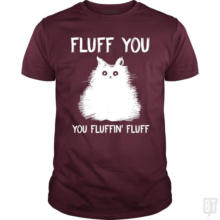 SunFrog-Busted Classic Guys / Unisex Tee / Maroon / S Fluff You You Fluff Funny Cat
