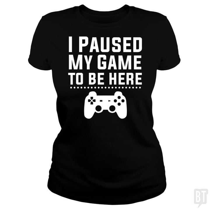 SunFrog-Busted FlyBoy Classic Ladies Tee / Black / S I Paused My Game