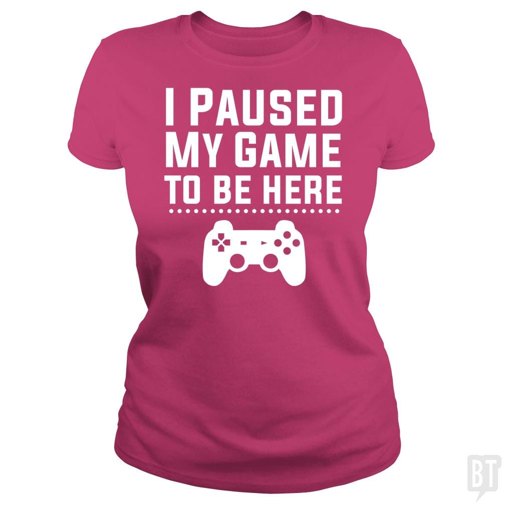 SunFrog-Busted FlyBoy Classic Ladies Tee / Heliconia / S I Paused My Game