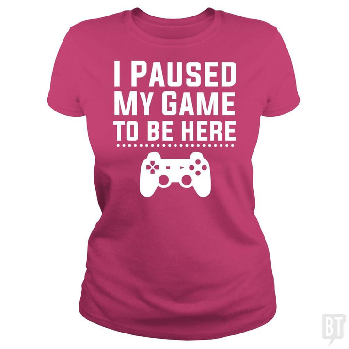 SunFrog-Busted FlyBoy Classic Ladies Tee / Heliconia / S I Paused My Game