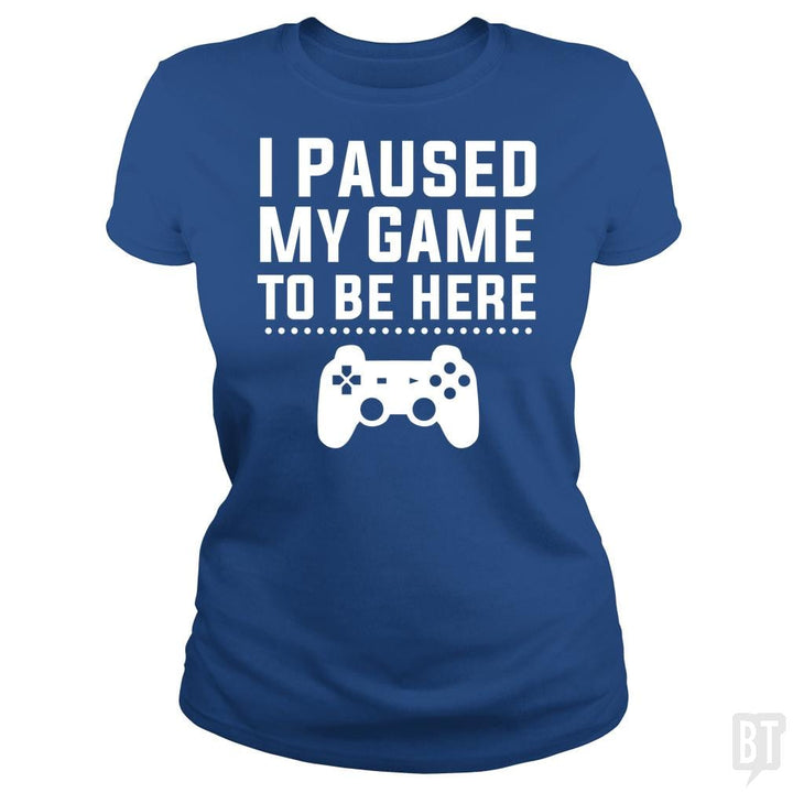 SunFrog-Busted FlyBoy Classic Ladies Tee / Royal Blue / S I Paused My Game