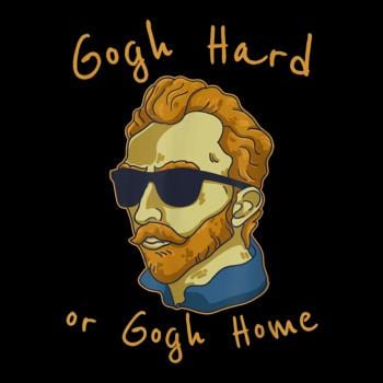 SunFrog-Busted Glenda Vincent Van Gogh Hard Or Go Home Artist Humor Pun