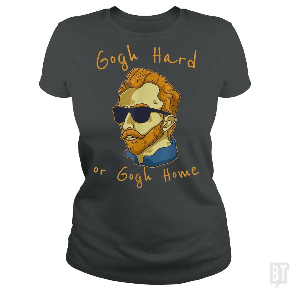 SunFrog-Busted Glenda Classic Ladies Tee / Dark Heather / S Vincent Van Gogh Hard Or Go Home Artist Humor Pun