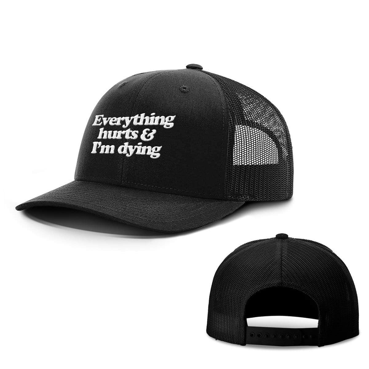 SunFrog-Busted Hats Snapback / Full Black / One Size Everything Hurts and I'm Dying Hats