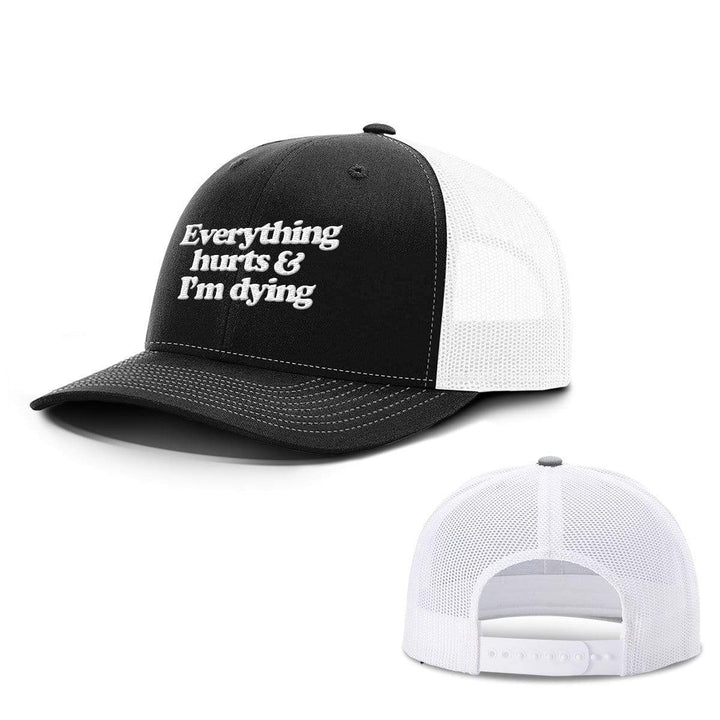 SunFrog-Busted Hats Snapback / Black and White / One Size Everything Hurts and I'm Dying Hats