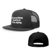 Load image into Gallery viewer, SunFrog-Busted Hats Snapback Flatbill / Full Black / One Size Everything Hurts and I&#39;m Dying Hats
