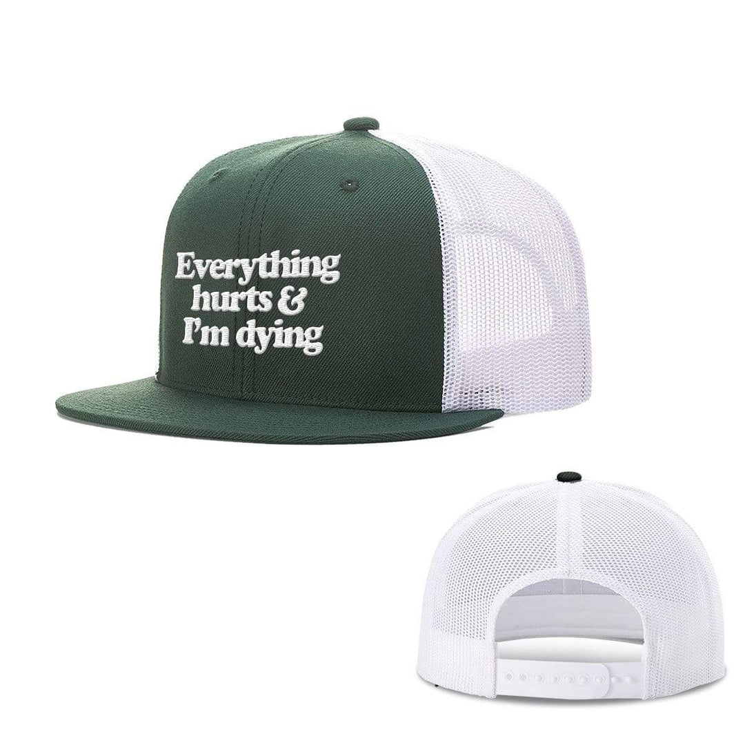 SunFrog-Busted Hats Snapback Flatbill / Dark Green and White / One Size Everything Hurts and I'm Dying Hats