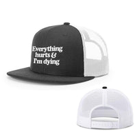 Load image into Gallery viewer, SunFrog-Busted Hats Snapback Flatbill / Black and White / One Size Everything Hurts and I&#39;m Dying Hats
