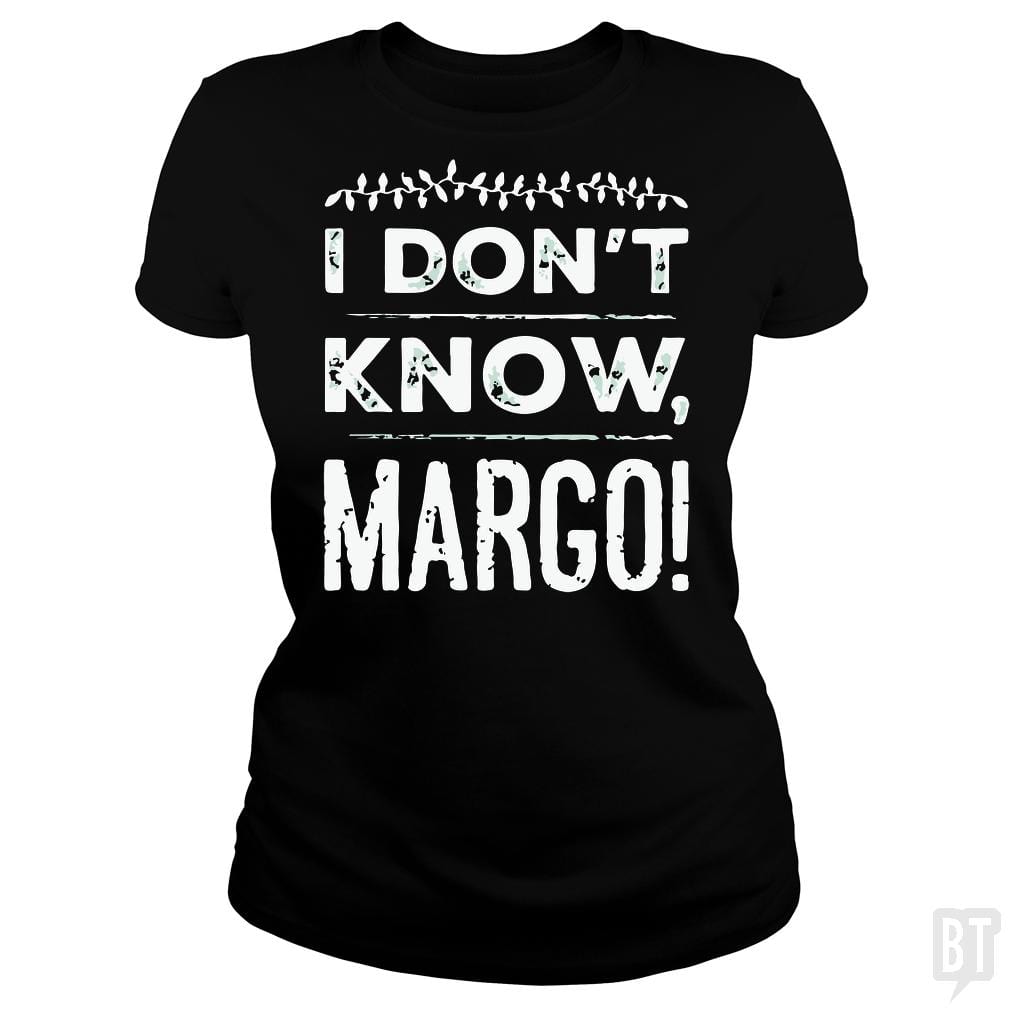 SunFrog-Busted LAVO Artist Classic Ladies Tee / Black / S I Dont Know Margo Funny Christmas