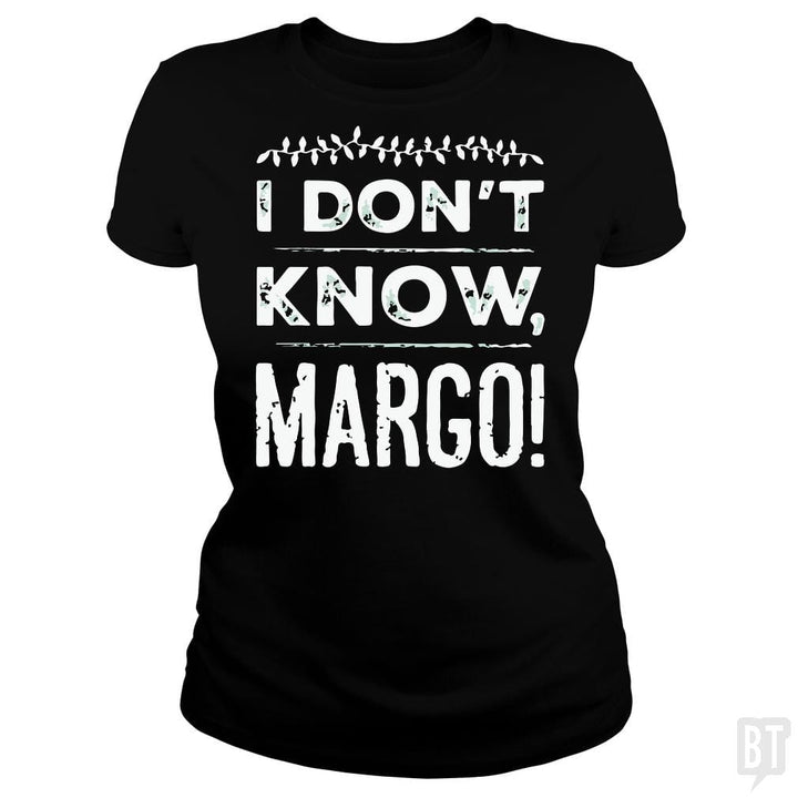 SunFrog-Busted LAVO Artist Classic Ladies Tee / Black / S I Dont Know Margo Funny Christmas