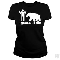 Load image into Gallery viewer, SunFrog-Busted Mannypdesign Classic Ladies Tee / Black / S Guess I&#39;ll Die
