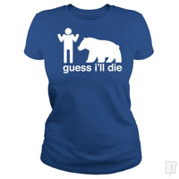 Load image into Gallery viewer, SunFrog-Busted Mannypdesign Classic Ladies Tee / Royal Blue / S Guess I&#39;ll Die
