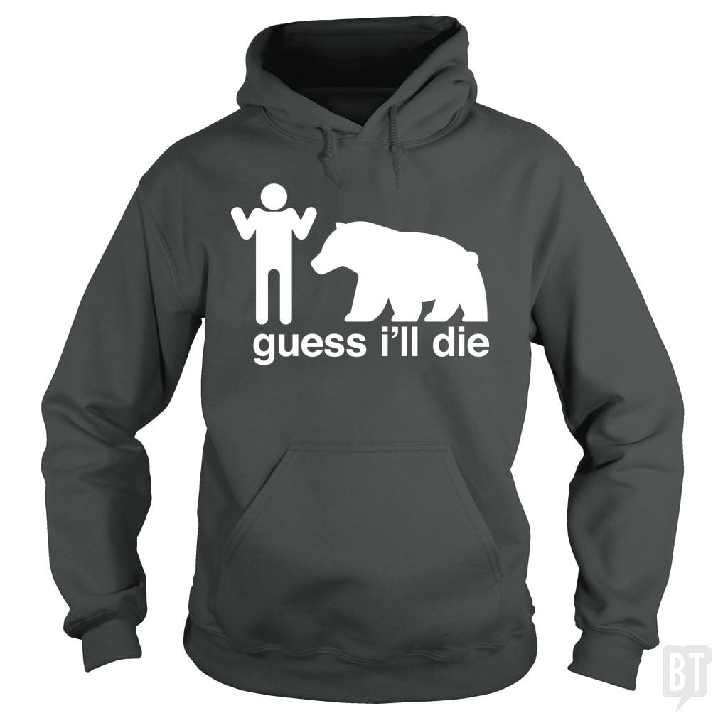 SunFrog-Busted Mannypdesign Hoodie / Dark Heather / S Guess I'll Die