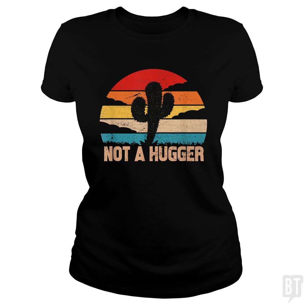 SunFrog-Busted MrT90 Classic Ladies Tee / Black / S Cactus Sarcastic | not a hugger